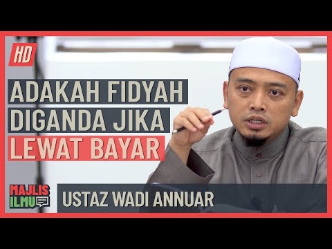 25 Ustaz Wadi Annuar   Adakah Fidyah Diganda Jika Lewat Bayar