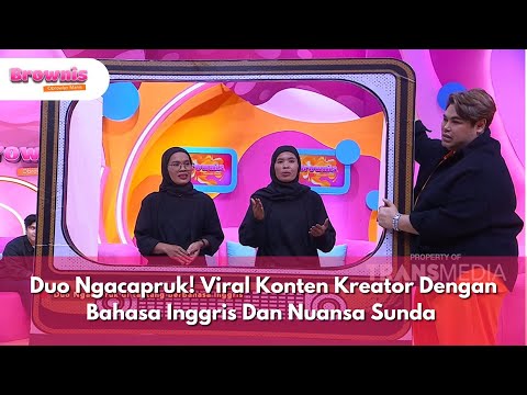 Duo Ngacapruk! Viral Konten Kreator Dengan Bahasa Inggris Dan Nuansa Sunda - BROWNIS (30/1/25) P2