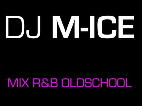 DJ M-ICE Mix OldSchool R&B à l'ancienne Medley Part 1