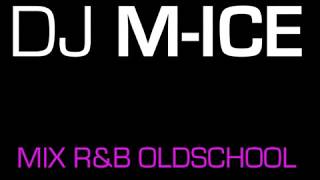 DJ M-ICE Mix OldSchool R&B à l'ancienne Medley Part 1