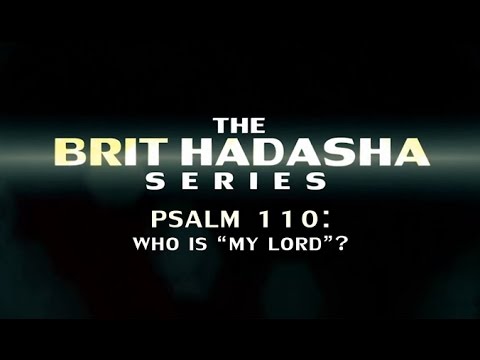 The Brit Hadasha Series: Psalm 110: Who is "My Lord"? thumbnail