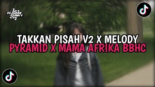 Download lagu DJ TAKKAN PISAH V2 X MELODY PYRAMID X MAMA AFRIKA BBHC - ZERO RMX YANG KALIAN CARI VIRAL TIKTOK 2025 mp3