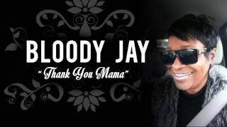 Bloody Jay - Thank You Mama #NashMade