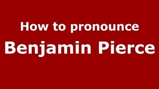 How to pronounce Benjamin Pierce