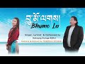 BHUMO LA New Tibetan Song By Kelsang Kunga Keku གཞས་པ་སྐལ་བཟང་ཀུན་དགའི་བ