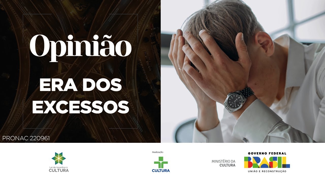 Opinião | A ERA DOS EXCESSOS | 30/11/2023