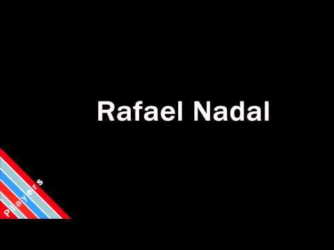 How to Pronounce Rafael Nadal