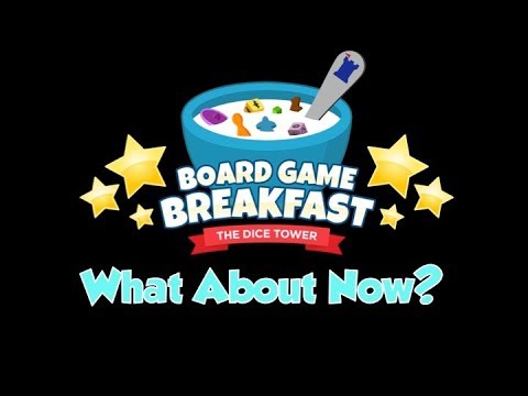 Board Game Breakfast 241 - What About Now?
