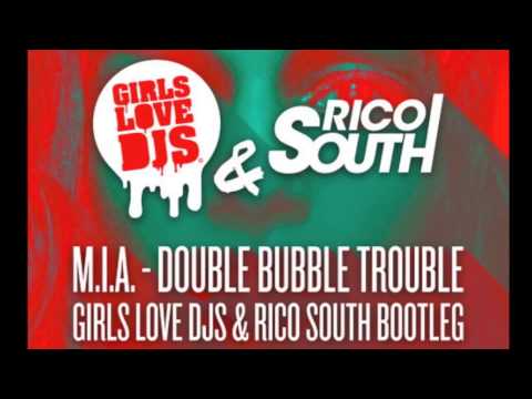 M.I.A. - Double Bubble Trouble (Girls Love DJs & Rico South Bootleg)
