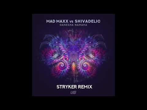 Mad Maxx & Shivadelic - Ganesha Namaha (Stryker Rmx)
