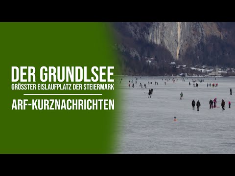 Der Grundlsee - Größter Eislaufplatz der Steiermark - ARF-Kurznachrichten
