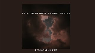 **Special Requested Reiki to remove energy drains