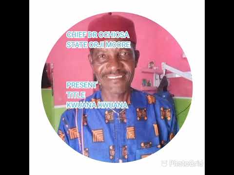 chief Dr Ochiosa State Orji Moore Kwuana Kwuana Track please Sub book state Orji Moore in your party