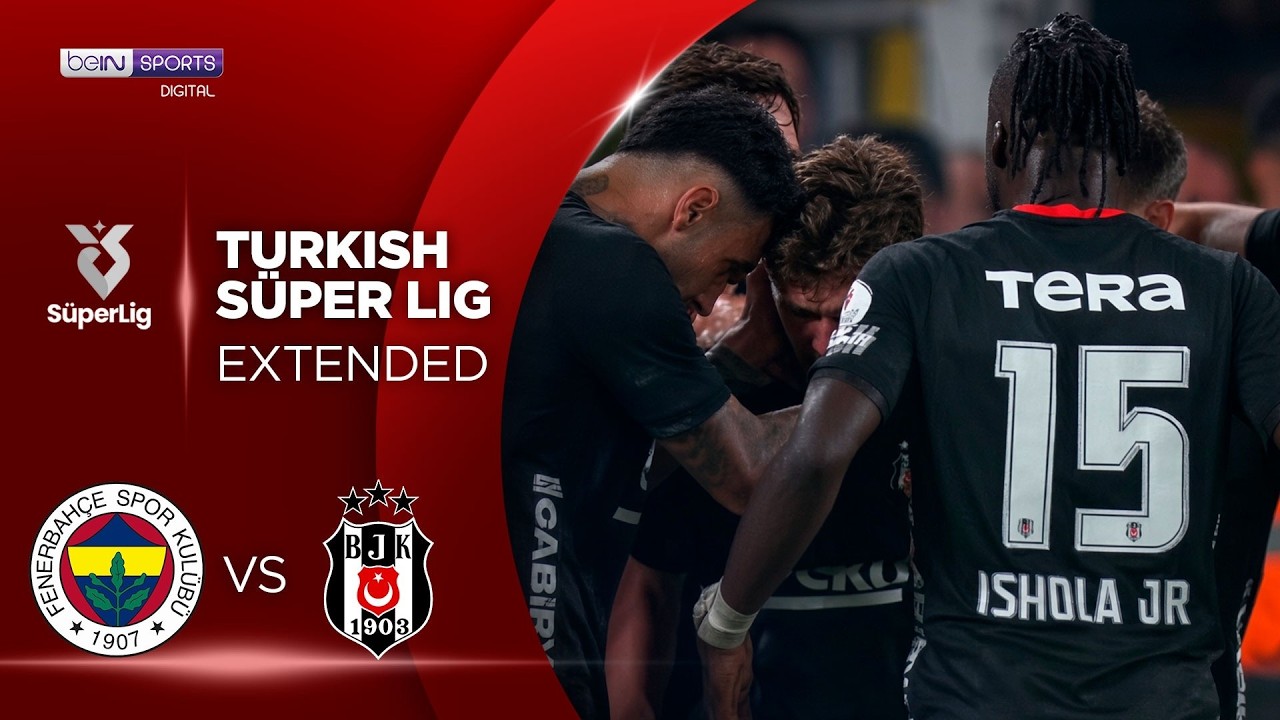 Fenerbahce vs Besiktas | EXTENDED HIGHLIGHTS Superlig Turkish Lig | 09/05/2026 | beIN SPORTS USA