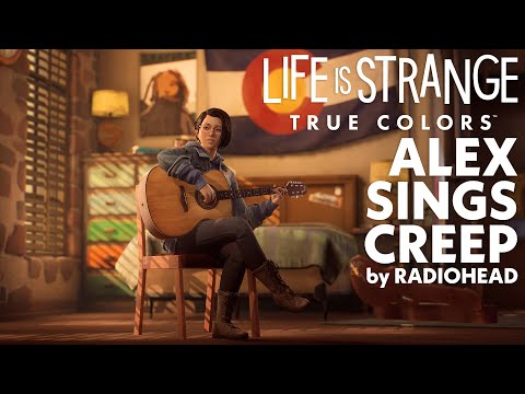 Alex Sings Creep by Radiohead | Life is Strange: True Colors
