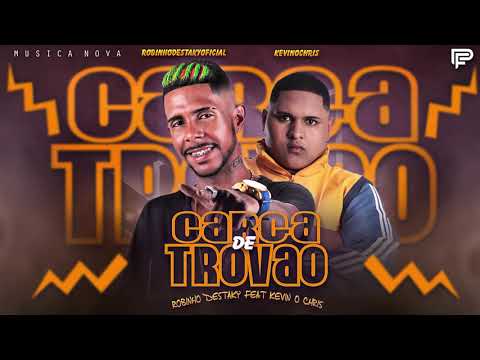 ROBINHO DESTAKY E KEVIN O CHRIS - CARGA DE TROVÃO ( MUSICA NOVA )