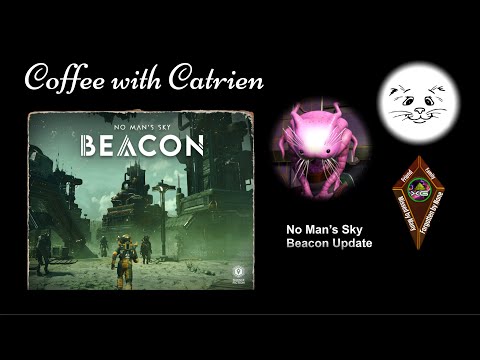 Coffee with Catrien - No Man's Sky - Beacon Update