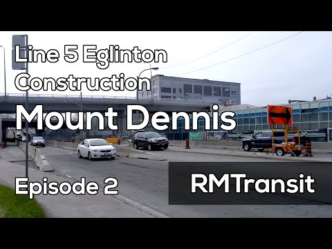 Eglinton Crosstown Construction Ep. 2 | Mount Dennis