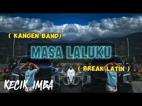 KECIK IMBA - MasaLalu ku (Break Latin)