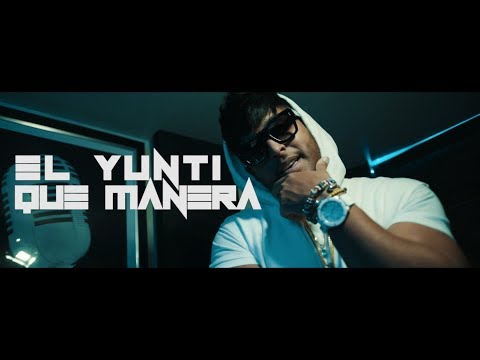 El Yunti - Que Manera ( Video Oficial )