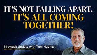 It's Not Falling Apart. It's All Coming Together! | Midweek Update with Tom Hughes
