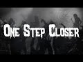 Linkin Park One Step Closer Lyrics