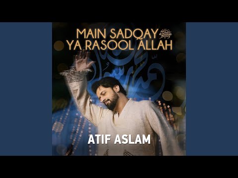 Main Sadqay Ya Rasool Allah