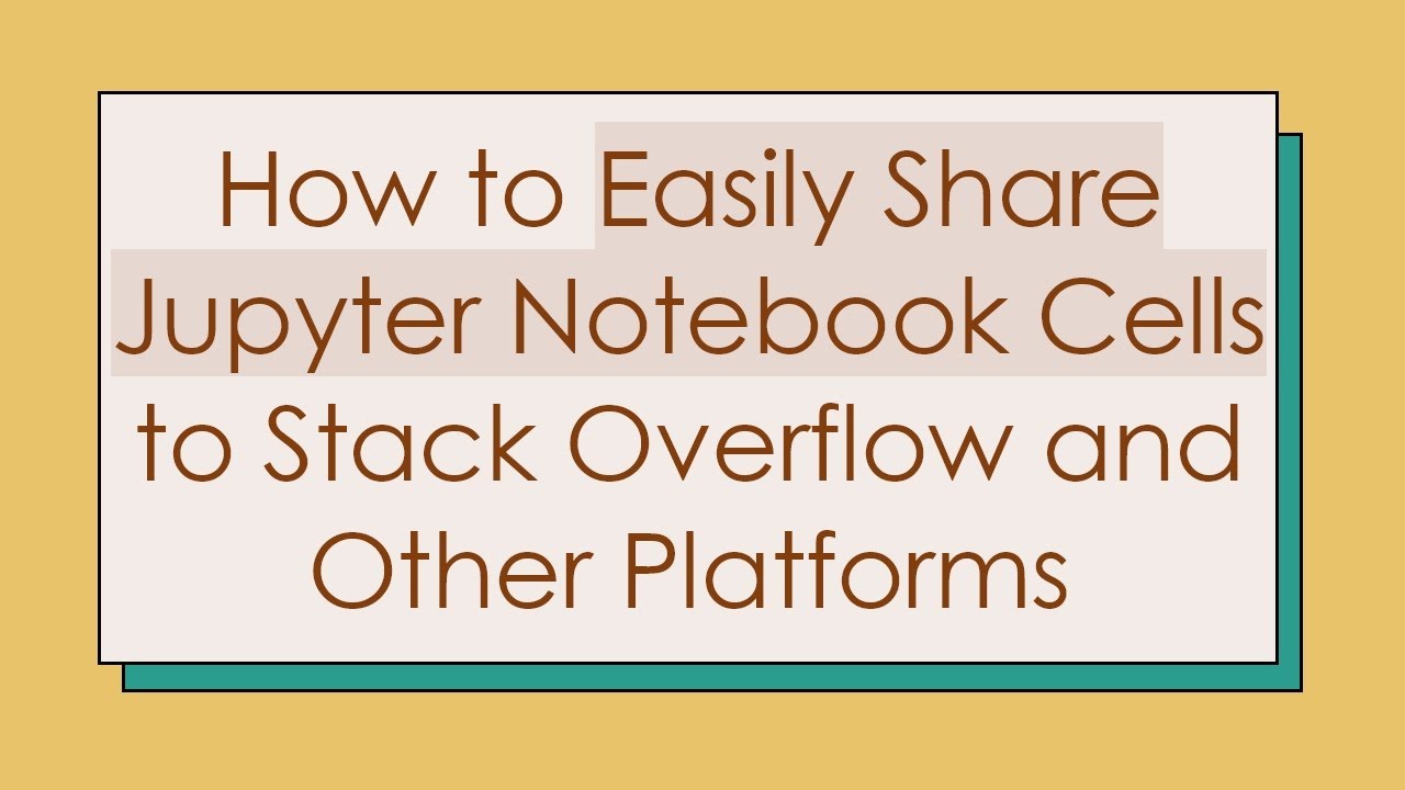 How to Easily Share Jupyter Notebook Cells to Stack Overflow and Other Platforms