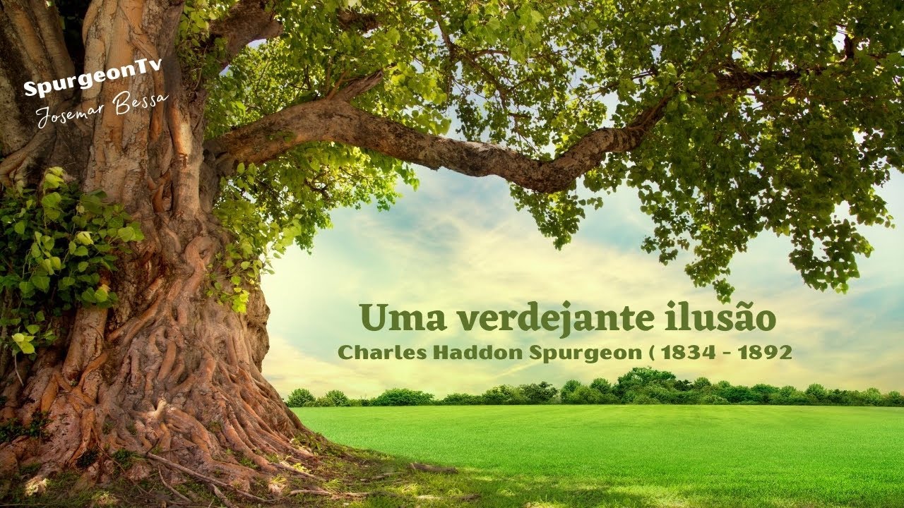 Uma Verdejante Ilusão  | C. H. Spurgeon | Sermão 555
