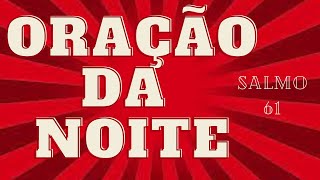 ORAO DA NOITE! SALMOS 61