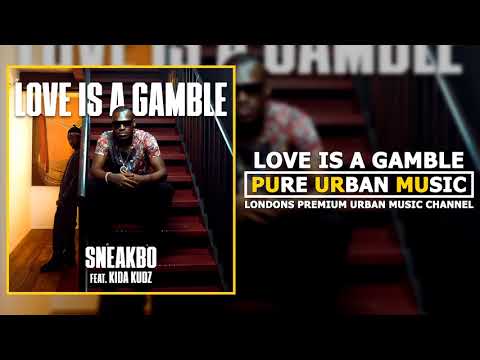 Sneakbo ft Kida Kudz - Love Is A Gamble | Pure Urban Music