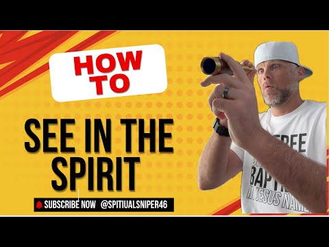 Have You Been Seeing in the Spirit and Didn’t Even Know It?