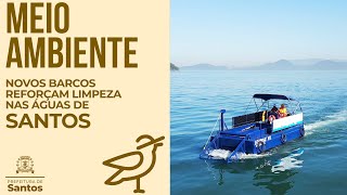 Meio Ambiente - Novos Barcos Reforçam Limpeza nas Águas de Santos