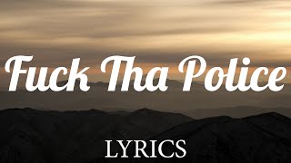 Fuck Tha Police - N.W.A. (Lyrics)