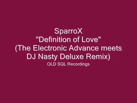 SparroX - Definition of Love (The Electronic Advance meets DJ Nasty Deluxe Remix)