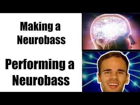 How to make (and PERFORM) a Neurobass