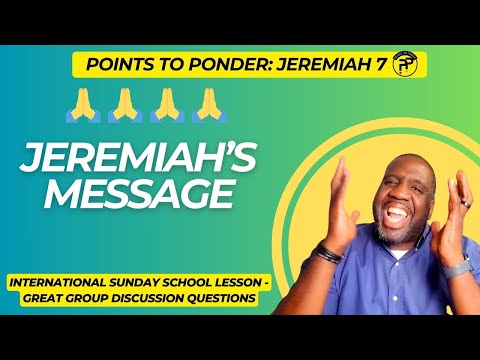 Sunday School Lesson - October 12, 2025 - Jeremiah's Message! (Jeremiah 7)