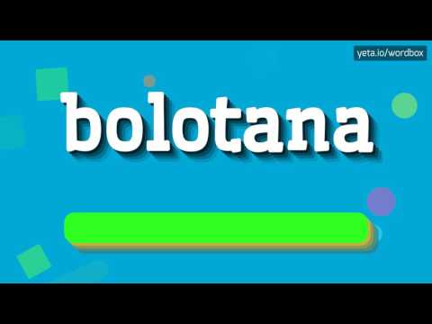 BOLOTANA - HOW TO PRONOUNCE IT!?