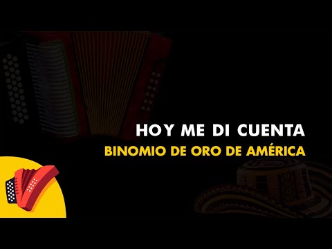 Hoy Me Di Cuenta, Binomio De Oro De América, Vídeo Letra - Sentir Vallenato