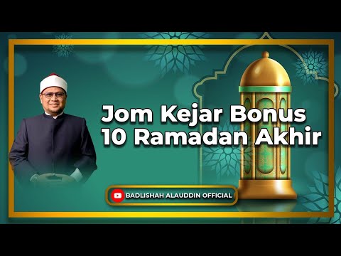 Jom Kejar Bonus 10 Ramadan Akhir' - Dato' Badli Shah Alauddin