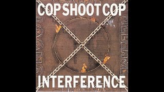 Cop Shoot Cop - Interference