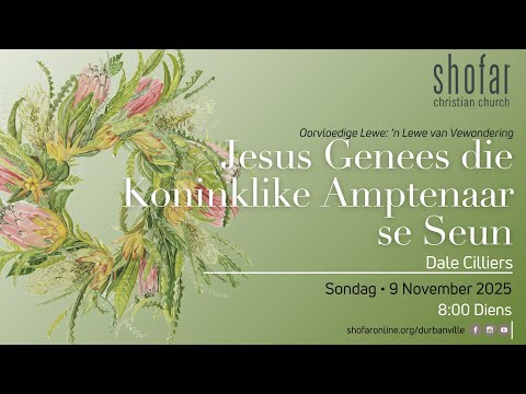 9 November 2025 - Dale Cilliers - Jesus Genees die Koninklike Amptenaar se Seun