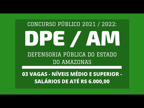 Saiu o Edital do Concurso da DPE Amazonas - 2021 / 2022: Vagas de Níveis Médio e Superior
