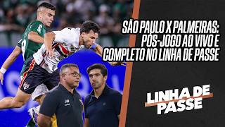 SÃO PAULO X PALMEIRAS: PÓS-JOGO AO VIVO E COMPLETO NO LINHA DE PASSE