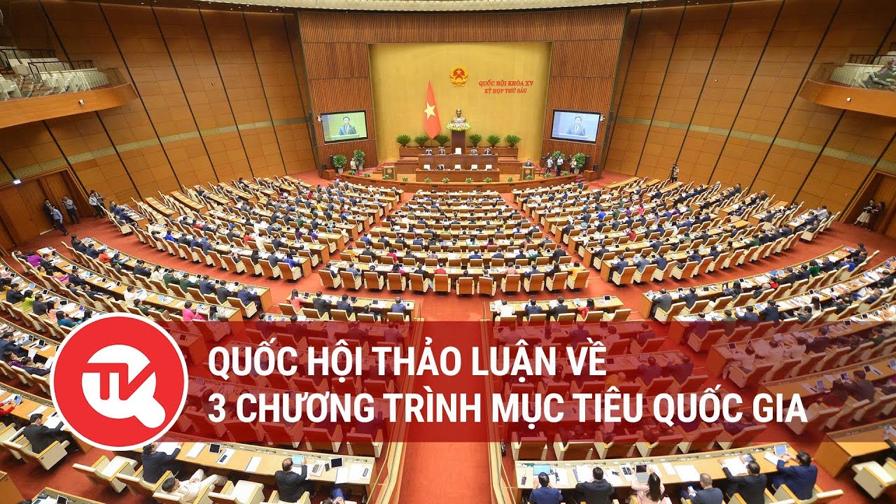 [Trực tiếp] Quốc hội thảo luận về 3 chương trình mục tiêu quốc gia