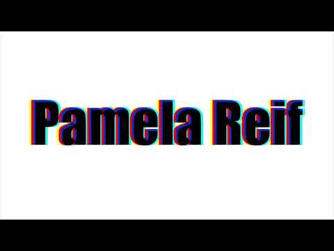 How to pronounce Pamela Reif?(SORT OF CORRRECTLY...)
