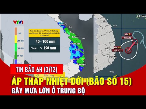 Tin bão 6h ngày 3/12: Áp thấp nhiệt đới gây mưa lớn ở Trung Bộ | VTVWDB