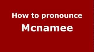 How to pronounce Mcnamee