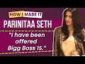 Aashram' actress Parinitaa Seth: I have been offered 'Bigg Boss 15' | How I Made It