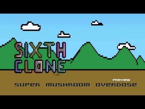 ⟨dпв⟩ ▸ Sixthclone - Super Mushroom 0verd0se (Demo)